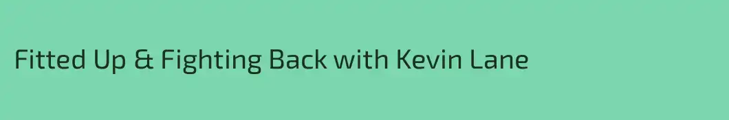 Fitted Up & Fighting Back with Kevin Lane